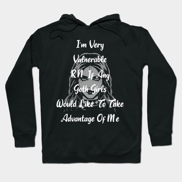 I'm Very Vulnerable Right Now If Any Goth Girls  Would Like To Take Advantage Of Me Hoodie by YOUNESS98